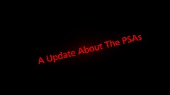 An Update About The PSAs
