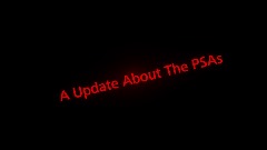 An Update About The PSAs