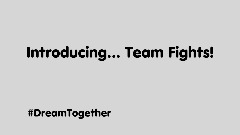 Introducing... Team Fights!