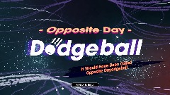 Opposite Day Dodgeball