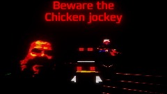 Beware the Chicken jockey