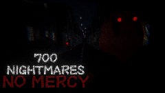 700 NIGHTMARES: No Mercy