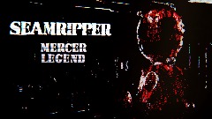 SEAMRIPPER: Mercer Legend