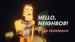 Hello neighbor The resistance