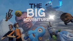 The Big Adventure (POSTPONED)