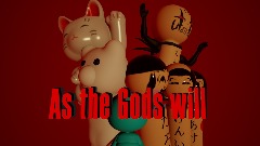 As the Gods will [demo i think...]