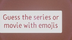Guess the series or movie with emojis