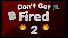 Don't Get Fired <term>2</term>
