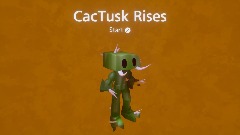 CacTusk Rises