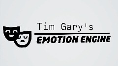 Tim Gary's EMOTION ENGINE