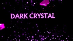 DARK CRYSTAL