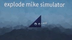 Explode Mike Simulator
