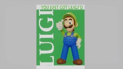 You Just Got Luigi'D