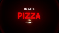 It's just a PIZZA