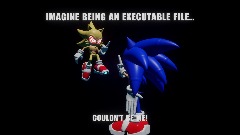 Imagine being an executable file...