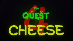 The quest 4 cheese                                    [DEMO]