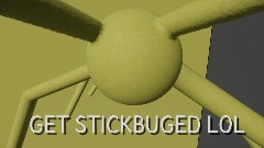 GET STICKBUGED LOL XD