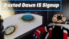 Rusted Dawn IS Signup