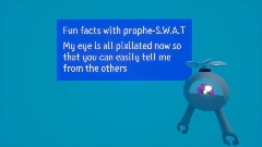 Fun facts with prophe-S.W.A.T