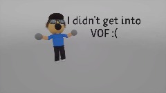 Remix of I didn't get into VOF Template
