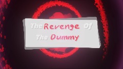 The revenge of The dummy (DEMO)