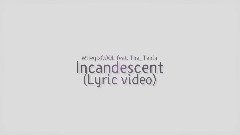 @WileyisCOOL feat. @The_Tenia - Incandescent (Lyric video)