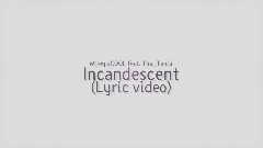 @WileyisCOOL feat. @The_Tenia - Incandescent (Lyric video)