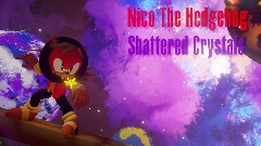 Nico the Hedgehog: <clue>shattered Crystals