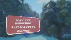 Sonic The Hedgehog 3 And Knuckles, LCL's Take [ALPHA]