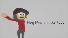 Hey Medic I Like Kpop!