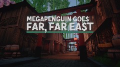 MegaPenguin Goes Far, Far East!