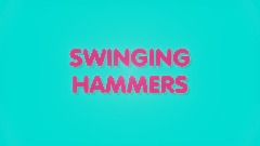 SWINGING HAMMERS