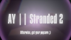 AY / IS || Stranded 2