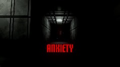 ANXIETY - Escape from a nightmare