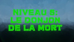 Niveau 5: le donjon de la mort