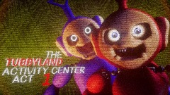 (DEMO) The Tubbyland Activity Center: <clue>ACT 1