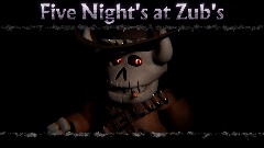 Five Night's at Zub's