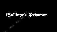 Calliope's Prisoner intro
