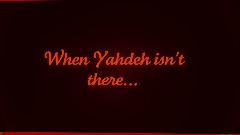 When Yahdeh isn't there...           (A secret santa creation)