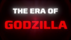 THE ERA OF GODZILLA (Cancelled)