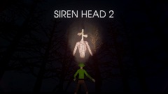 SIREN HEAD 2 (most likely cancelled)