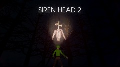 SIREN HEAD 2 (most likely cancelled)