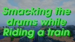 Vr Smacking the drums while riding a train
