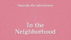 Amanda the adventurer - in the Neighborhood