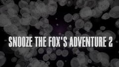 SNOOZE THE FOXS ADVENTURE 2