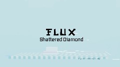 Flux: Shattered Diamond Gameplay Demo