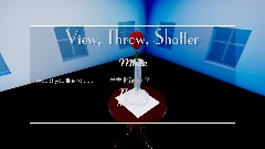 View, Throw, Shatter