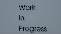 Work In Progress. (WIP)