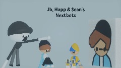 Jb, Happ & Sean's Nextbots