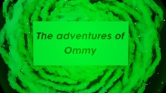 The adventures of Ommy